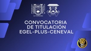 CONVOCATORIA TITULACIÓN EGEL-PLUS-CENEVAL
