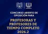 Convocatoria del Concurso Abierto de Oposición para Profesoras y Profesores de Tiempo Completo