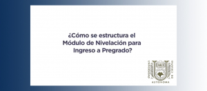 ¿Estudias actualmente el Módulo de Nivelación para Ingreso a Pregrado?