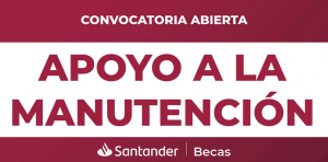 "Apoyo a la Manutención 2022 de Becas Santander”